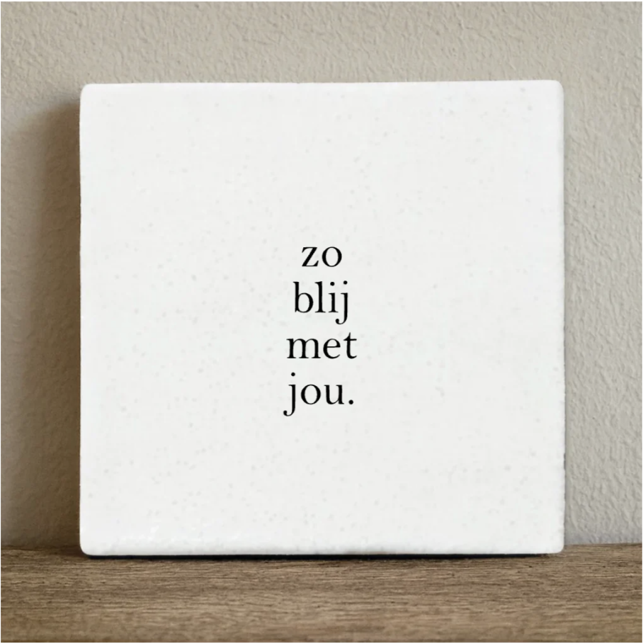 Tegeltje zo blij met jou