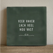 Tegeltje vier vaker lach veel hou vast
