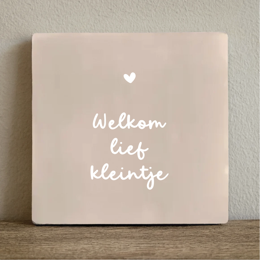 Tegeltje welkom lief kleintje