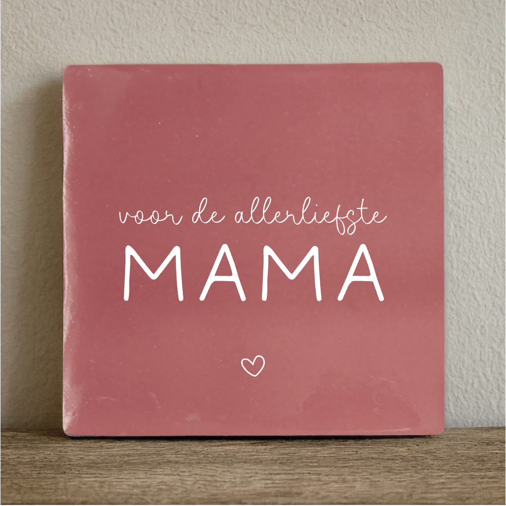 Tegeltje voor de allerliefste mama